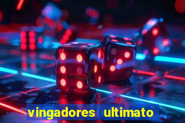 vingadores ultimato assistir dublado